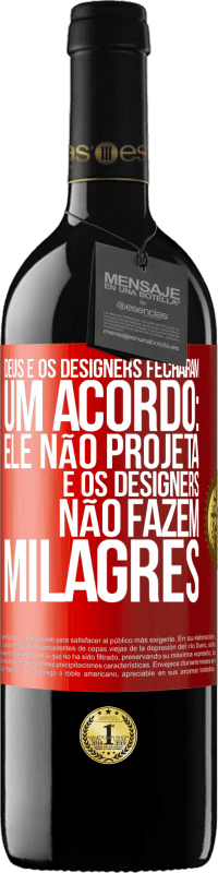 «Deus e os designers fecharam um acordo: ele não projeta e os designers não fazem milagres» Edição RED MBE Reserva