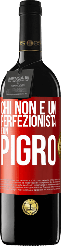 39,95 € | Vino rosso Edizione RED MBE Riserva Chi non è un perfezionista è un pigro Etichetta Rossa. Etichetta personalizzabile Riserva 12 Mesi Raccogliere 2014 Tempranillo