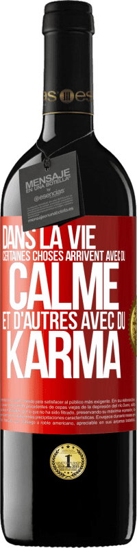 Envoi gratuit | Vin rouge Édition RED MBE Réserve Dans la vie, certaines choses arrivent avec du calme et d'autres avec du karma Étiquette Rouge. Étiquette personnalisable Réserve 12 Mois Récolte 2014 Tempranillo