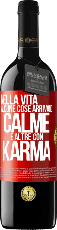 Spedizione Gratuita | Vino rosso Edizione RED MBE Riserva Nella vita alcune cose arrivano calme e altre con karma Etichetta Rossa. Etichetta personalizzabile Riserva 12 Mesi Raccogliere 2014 Tempranillo