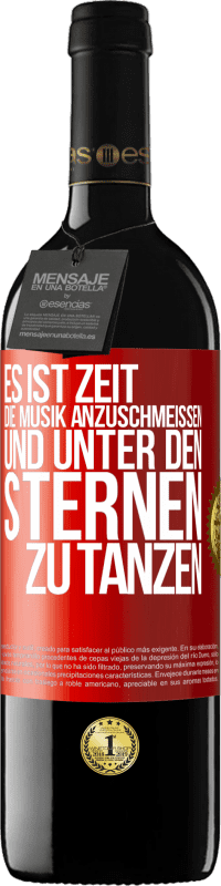 39,95 € Kostenloser Versand | Rotwein RED Ausgabe MBE Reserve Es ist Zeit, die Musik anzuschmeißen und unter den Sternen zu tanzen Rote Markierung. Anpassbares Etikett Reserve 12 Monate Ernte 2016 Tempranillo