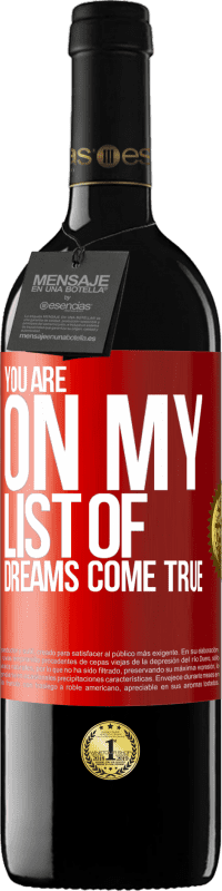 Free Shipping | Red Wine RED Edition MBE Reserve You are on my list of dreams come true Red Label. Customizable label Reserve 12 Months Harvest 2014 Tempranillo