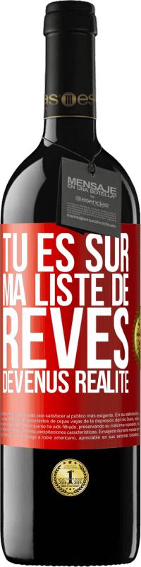 Envoi gratuit | Vin rouge Édition RED MBE Réserve Tu es sur ma liste de rêves devenus réalité Étiquette Rouge. Étiquette personnalisable Réserve 12 Mois Récolte 2014 Tempranillo