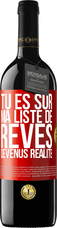 39,95 € | Vin rouge Édition RED MBE Réserve Tu es sur ma liste de rêves devenus réalité Étiquette Rouge. Étiquette personnalisable Réserve 12 Mois Récolte 2016 Tempranillo