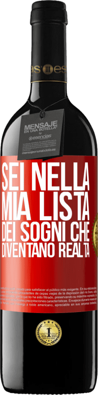 Spedizione Gratuita | Vino rosso Edizione RED MBE Riserva Sei nella mia lista dei sogni che diventano realtà Etichetta Rossa. Etichetta personalizzabile Riserva 12 Mesi Raccogliere 2014 Tempranillo