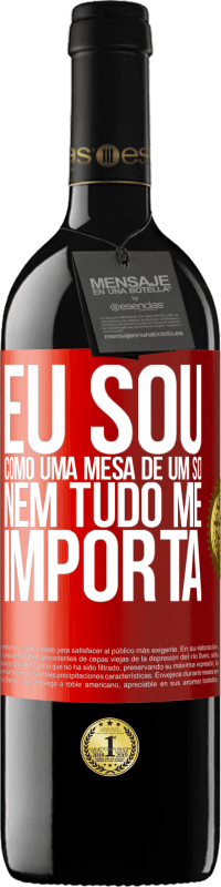 39,95 € Envio grátis | Vinho tinto Edição RED MBE Reserva Eu sou como uma mesa de um só ... nem tudo me importa Etiqueta Vermelha. Etiqueta personalizável Reserva 12 Meses Colheita 2016 Tempranillo