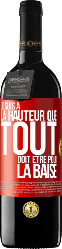 Envoi gratuit | Vin rouge Édition RED MBE Réserve Je suis à la hauteur que tout doit être pour la baise Étiquette Rouge. Étiquette personnalisable Réserve 12 Mois Récolte 2014 Tempranillo