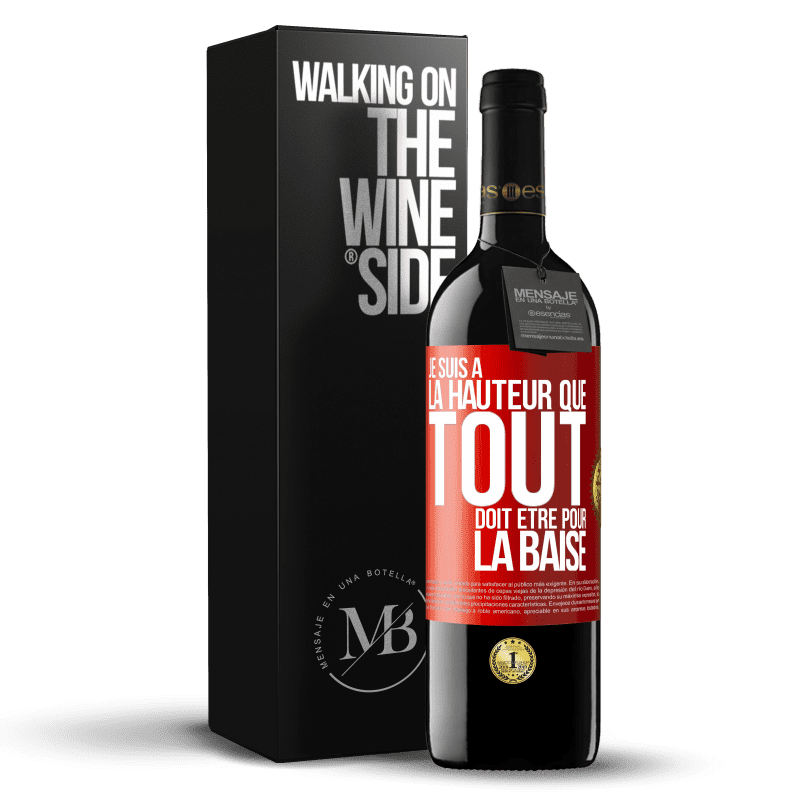 39,95 € Envoi gratuit | Vin rouge Édition RED MBE Réserve Je suis à la hauteur que tout doit être pour la baise Étiquette Rouge. Étiquette personnalisable Réserve 12 Mois Récolte 2014 Tempranillo