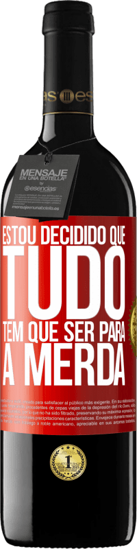 «Estou decidido que tudo tem que ser para a merda» Edição RED MBE Reserva