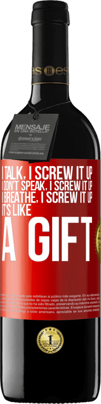 «I talk, I screw it up. I don't speak, I screw it up. I breathe, I screw it up. It's like a gift» RED Edition MBE Reserve