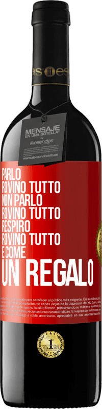 39,95 € Spedizione Gratuita | Vino rosso Edizione RED MBE Riserva Parlo, rovino tutto. Non parlo, rovino tutto. Respiro, rovino tutto. È come un regalo Etichetta Rossa. Etichetta personalizzabile Riserva 12 Mesi Raccogliere 2014 Tempranillo