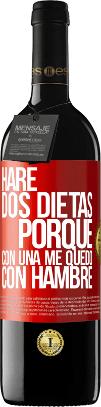 39,95 € | Vino Tinto Edición RED MBE Reserva Haré dos dietas porque con una me quedo con hambre Etiqueta Roja. Etiqueta personalizable Reserva 12 Meses Cosecha 2016 Tempranillo