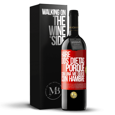 «Haré dos dietas porque con una me quedo con hambre» Edición RED MBE Reserva