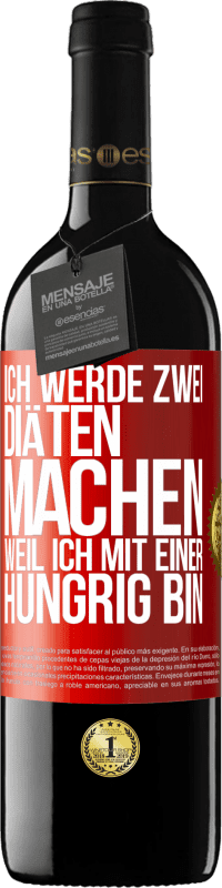 39,95 € | Rotwein RED Ausgabe MBE Reserve Ich werde zwei Diäten machen, weil ich mit einer hungrig bin Rote Markierung. Anpassbares Etikett Reserve 12 Monate Ernte 2015 Tempranillo