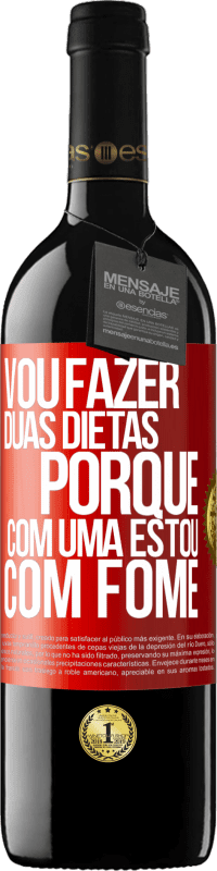 39,95 € | Vinho tinto Edição RED MBE Reserva Vou fazer duas dietas porque com uma estou com fome Etiqueta Vermelha. Etiqueta personalizável Reserva 12 Meses Colheita 2014 Tempranillo