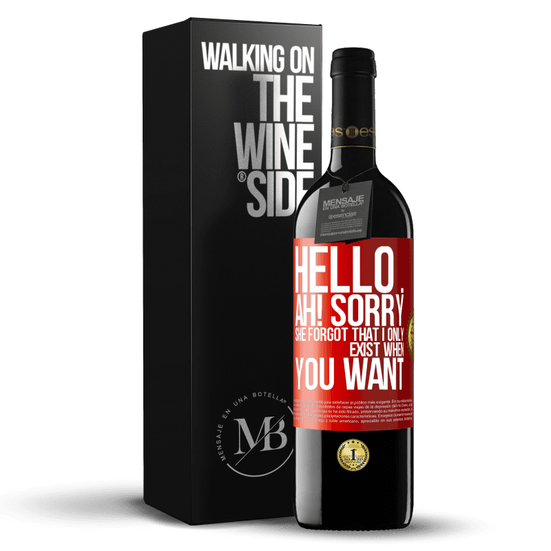 39,95 € Free Shipping | Red Wine RED Edition MBE Reserve Hello ... Ah! Sorry. She forgot that I only exist when you want Red Label. Customizable label Reserve 12 Months Harvest 2015 Tempranillo