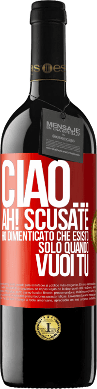 Spedizione Gratuita | Vino rosso Edizione RED MBE Riserva Ciao ... Ah! Scusate. Ho dimenticato che esisto solo quando vuoi tu Etichetta Rossa. Etichetta personalizzabile Riserva 12 Mesi Raccogliere 2014 Tempranillo