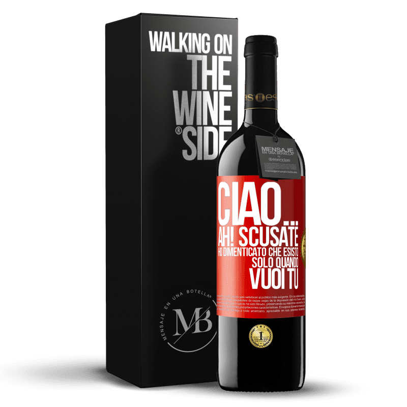 39,95 € Spedizione Gratuita | Vino rosso Edizione RED MBE Riserva Ciao ... Ah! Scusate. Ho dimenticato che esisto solo quando vuoi tu Etichetta Rossa. Etichetta personalizzabile Riserva 12 Mesi Raccogliere 2014 Tempranillo