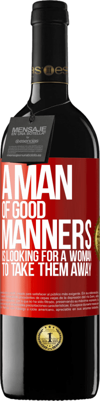 39,95 € | 红酒 RED版 MBE 预订 一个有礼貌的男人正在寻找一个女人把他们带走 红色标签. 可自定义的标签 预订 12 个月 收成 2014 Tempranillo