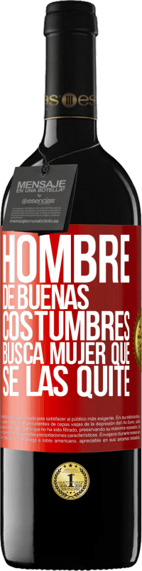 39,95 € | Vino Tinto Edición RED MBE Reserva Hombre de buenas costumbres busca mujer que se las quite Etiqueta Roja. Etiqueta personalizable Reserva 12 Meses Cosecha 2015 Tempranillo