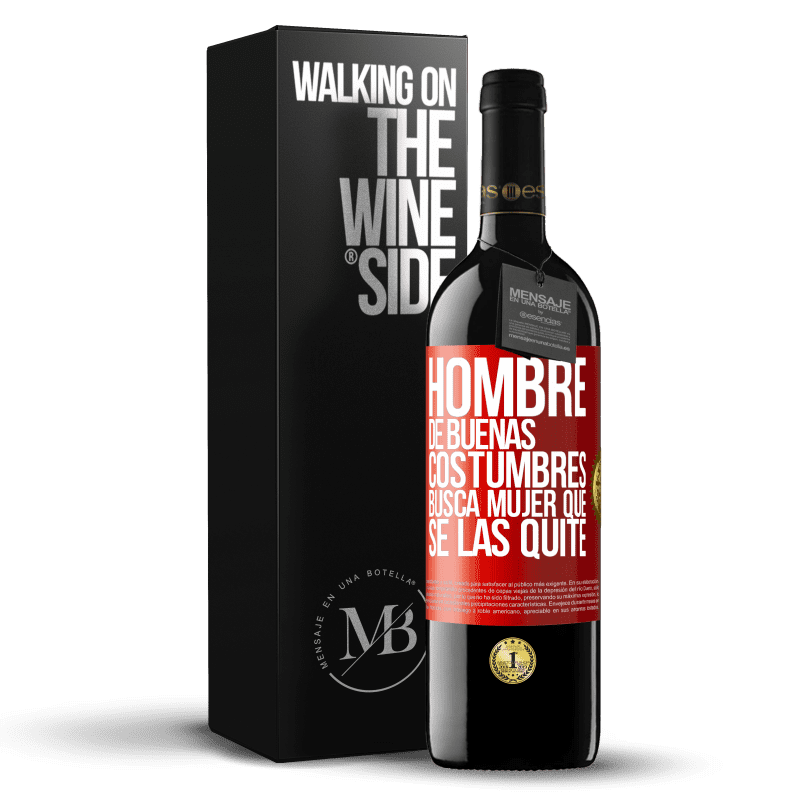 39,95 € Envío gratis | Vino Tinto Edición RED MBE Reserva Hombre de buenas costumbres busca mujer que se las quite Etiqueta Roja. Etiqueta personalizable Reserva 12 Meses Cosecha 2015 Tempranillo