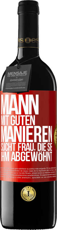 39,95 € Kostenloser Versand | Rotwein RED Ausgabe MBE Reserve Mann mit guten Manieren sucht Frau, die sie ihm abgewöhnt Rote Markierung. Anpassbares Etikett Reserve 12 Monate Ernte 2016 Tempranillo