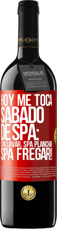 39,95 € Free Shipping | Red Wine RED Edition MBE Reserve Today is my SPA Saturday: Spa washing, spa ironing, SPA SCRUBBING !! Red Label. Customizable label Reserve 12 Months Harvest 2014 Tempranillo