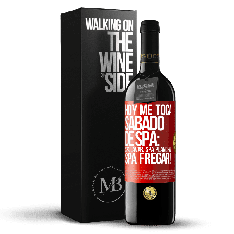 39,95 € Free Shipping | Red Wine RED Edition MBE Reserve Today is my SPA Saturday: Spa washing, spa ironing, SPA SCRUBBING !! Red Label. Customizable label Reserve 12 Months Harvest 2014 Tempranillo