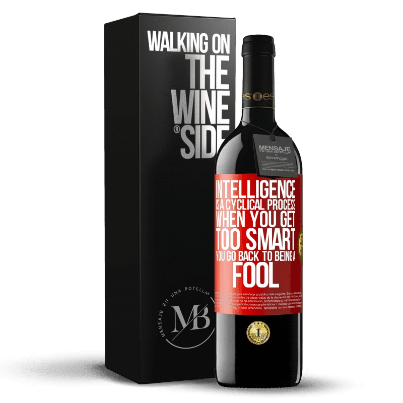 39,95 € Free Shipping | Red Wine RED Edition MBE Reserve Intelligence is a cyclical process. When you get too smart you go back to being a fool Red Label. Customizable label Reserve 12 Months Harvest 2014 Tempranillo