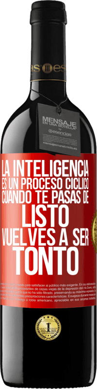 «La inteligencia es un proceso cíclico. Cuando te pasas de listo vuelves a ser tonto» Edición RED MBE Reserva