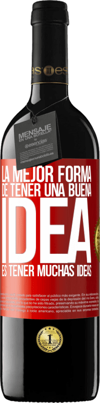 39,95 € Envío gratis | Vino Tinto Edición RED MBE Reserva La mejor forma de tener una buena idea es tener muchas ideas Etiqueta Roja. Etiqueta personalizable Reserva 12 Meses Cosecha 2016 Tempranillo