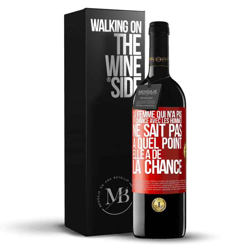 39,95 € Envoi gratuit | Vin rouge Édition RED MBE Réserve La femme qui n'a pas de chance avec les hommes ne sait pas à quel point elle a de la chance Étiquette Rouge. Étiquette personnalisable Réserve 12 Mois Récolte 2015 Tempranillo