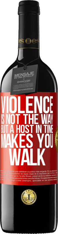 «Violence is not the way, but a host in time makes you walk» RED Edition MBE Reserve