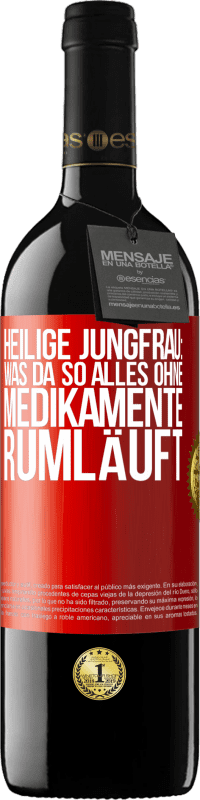 «Heilige Jungfrau: Was da so alles ohne Medikamente rumläuft» RED Ausgabe MBE Reserve