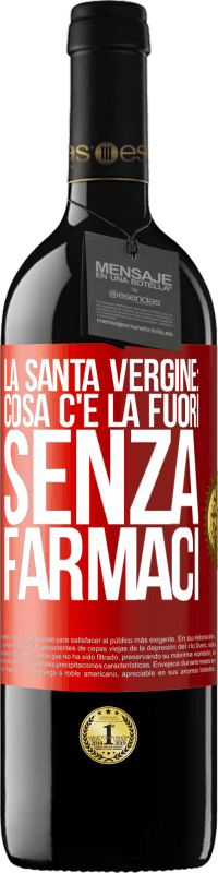 39,95 € Spedizione Gratuita | Vino rosso Edizione RED MBE Riserva La santa vergine: cosa c'è là fuori senza farmaci Etichetta Rossa. Etichetta personalizzabile Riserva 12 Mesi Raccogliere 2016 Tempranillo