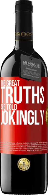 39,95 € Free Shipping | Red Wine RED Edition MBE Reserve The great truths are told jokingly Red Label. Customizable label Reserve 12 Months Harvest 2016 Tempranillo