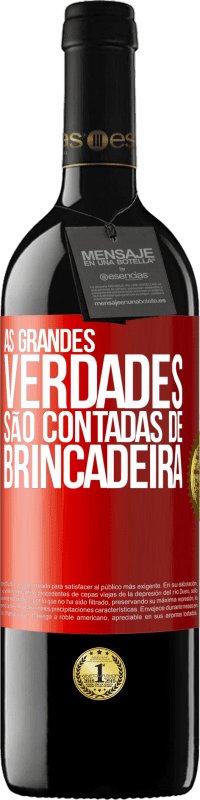 Envio grátis | Vinho tinto Edição RED MBE Reserva As grandes verdades são contadas de brincadeira Etiqueta Vermelha. Etiqueta personalizável Reserva 12 Meses Colheita 2014 Tempranillo