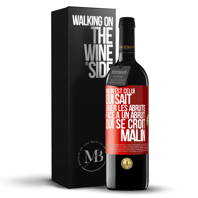 39,95 € Envoi gratuit | Vin rouge Édition RED MBE Réserve Malin est celui qui sait jouer les abrutis ... Face à un abruti qui se croit malin Étiquette Rouge. Étiquette personnalisable Réserve 12 Mois Récolte 2016 Tempranillo