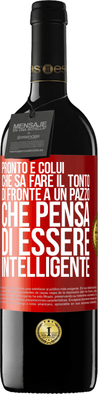 39,95 € Spedizione Gratuita | Vino rosso Edizione RED MBE Riserva Pronto è colui che sa fare il tonto ... di fronte a un pazzo che pensa di essere intelligente Etichetta Rossa. Etichetta personalizzabile Riserva 12 Mesi Raccogliere 2016 Tempranillo