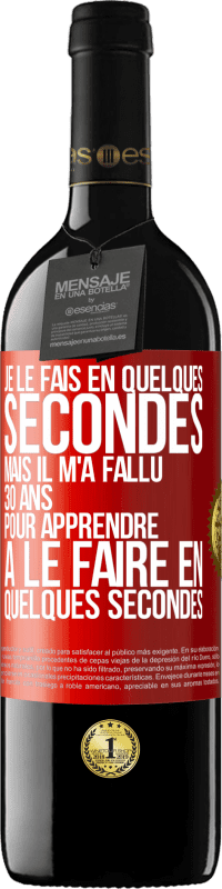 «Je le fais en quelques secondes, mais il m'a fallu 30 ans pour apprendre à le faire en quelques secondes» Édition RED MBE Réserve