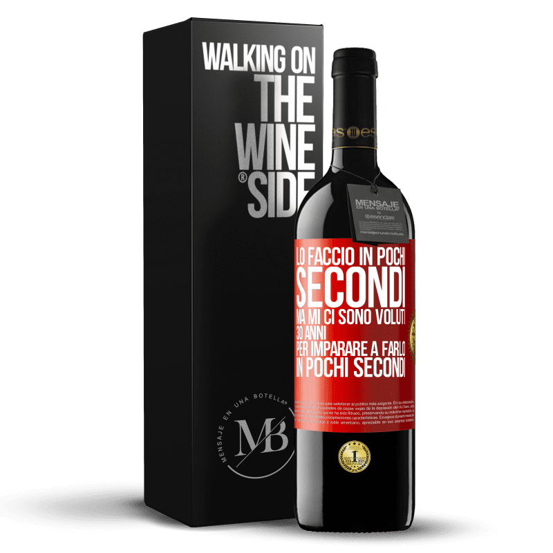 39,95 € Spedizione Gratuita | Vino rosso Edizione RED MBE Riserva Lo faccio in pochi secondi, ma mi ci sono voluti 30 anni per imparare a farlo in pochi secondi Etichetta Rossa. Etichetta personalizzabile Riserva 12 Mesi Raccogliere 2014 Tempranillo