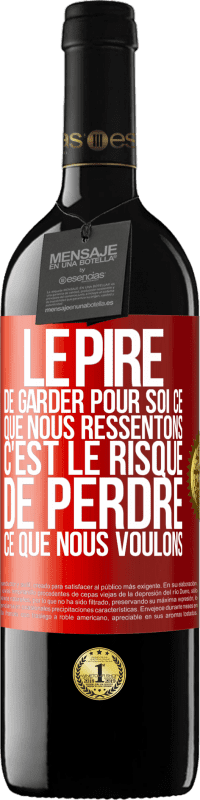 39,95 € | Vin rouge Édition RED MBE Réserve Le pire de garder pour soi ce que nous ressentons c'est le risque de perdre ce que nous voulons Étiquette Rouge. Étiquette personnalisable Réserve 12 Mois Récolte 2014 Tempranillo