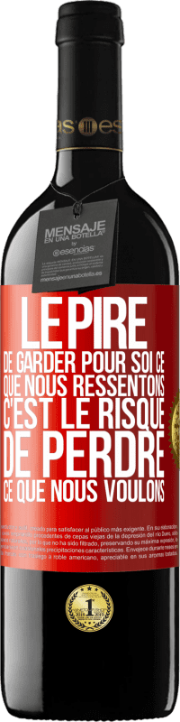 39,95 € Envoi gratuit | Vin rouge Édition RED MBE Réserve Le pire de garder pour soi ce que nous ressentons c'est le risque de perdre ce que nous voulons Étiquette Rouge. Étiquette personnalisable Réserve 12 Mois Récolte 2016 Tempranillo