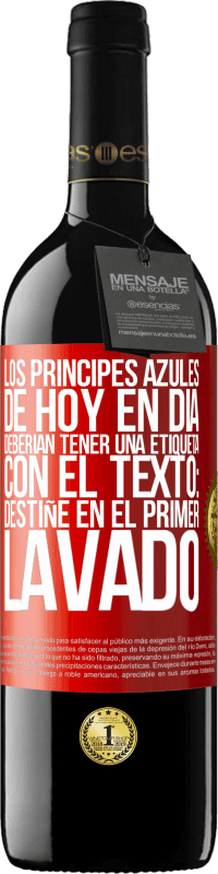 Envío gratis | Vino Tinto Edición RED MBE Reserva Los príncipes azules de hoy en día deberían tener una etiqueta con el texto: Destiñe en el primer lavado Etiqueta Roja. Etiqueta personalizable Reserva 12 Meses Cosecha 2014 Tempranillo