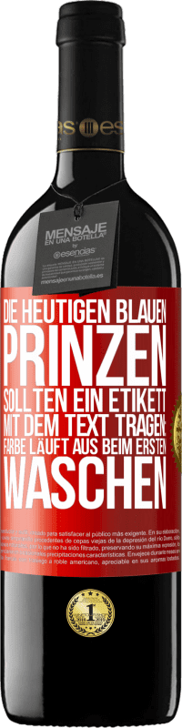 Kostenloser Versand | Rotwein RED Ausgabe MBE Reserve Die heutigen blauen Prinzen sollten ein Etikett mit dem Text tragen: Farbe läuft aus beim ersten Waschen Rote Markierung. Anpassbares Etikett Reserve 12 Monate Ernte 2014 Tempranillo