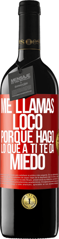 «Me llamas loco porque hago lo que a ti te da miedo» Edición RED MBE Reserva