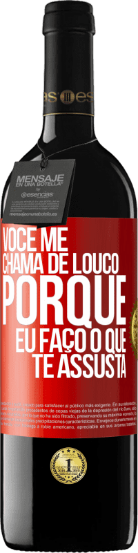 Envio grátis | Vinho tinto Edição RED MBE Reserva Você me chama de louco porque eu faço o que te assusta Etiqueta Vermelha. Etiqueta personalizável Reserva 12 Meses Colheita 2014 Tempranillo