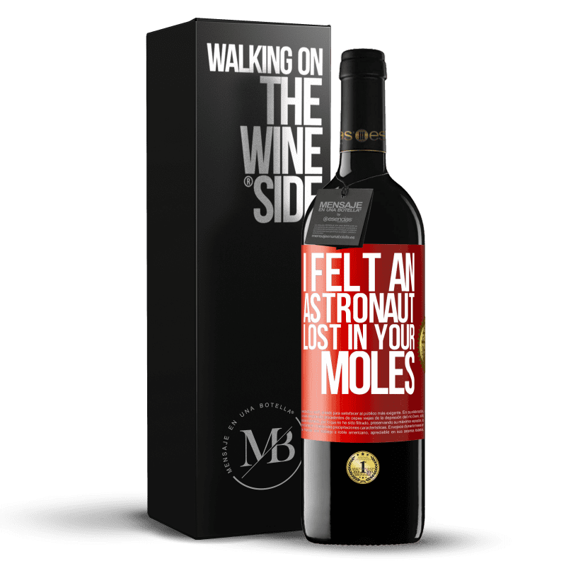 39,95 € Free Shipping | Red Wine RED Edition MBE Reserve I felt an astronaut lost in your moles Red Label. Customizable label Reserve 12 Months Harvest 2014 Tempranillo