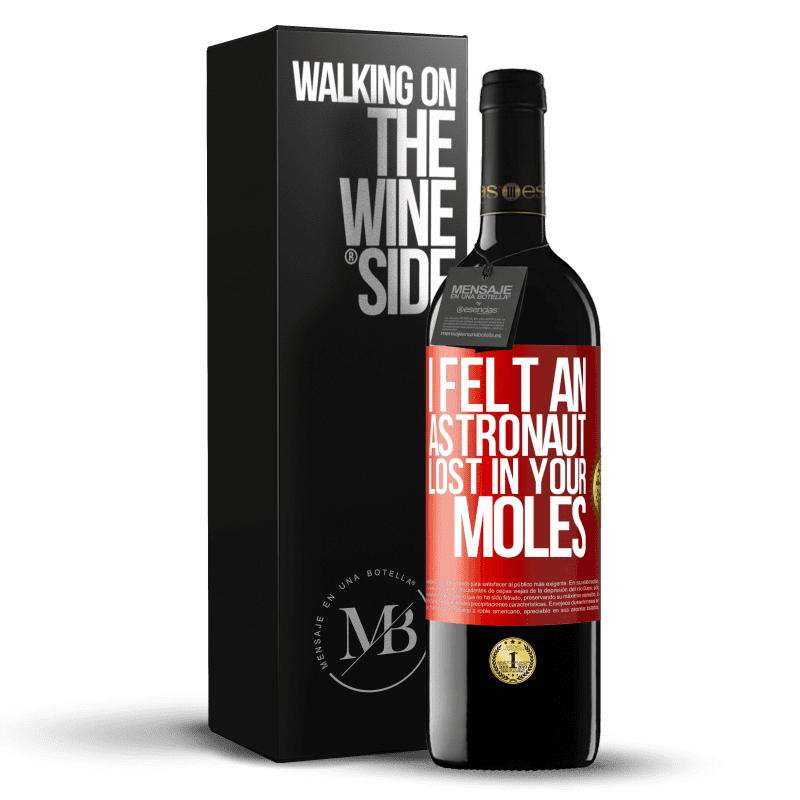 39,95 € Free Shipping | Red Wine RED Edition MBE Reserve I felt an astronaut lost in your moles Red Label. Customizable label Reserve 12 Months Harvest 2015 Tempranillo