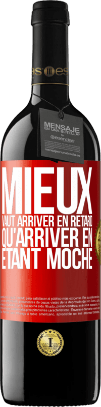 Envoi gratuit | Vin rouge Édition RED MBE Réserve Mieux vaut arriver en retard qu'arriver en étant moche Étiquette Rouge. Étiquette personnalisable Réserve 12 Mois Récolte 2014 Tempranillo